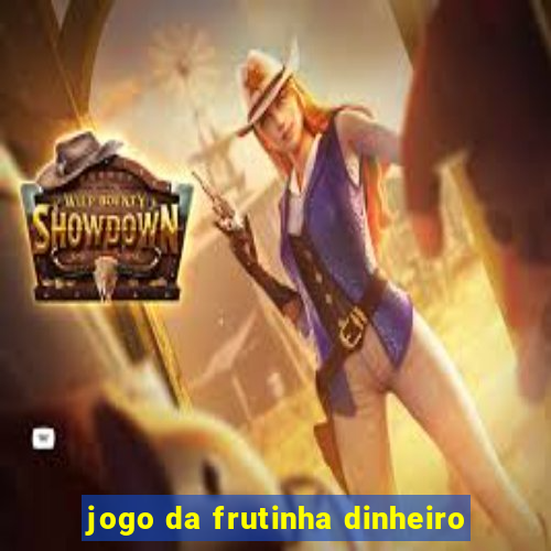 jogo da frutinha dinheiro